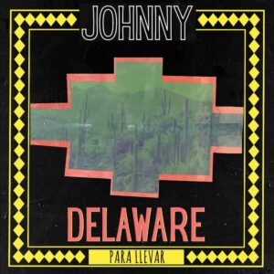 Johnny Delaware - Para Llevar (LP, Green Vinyl)