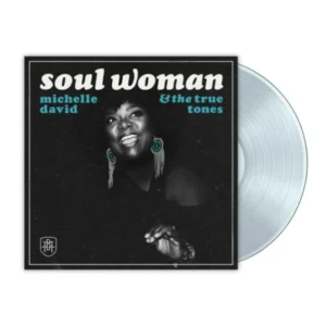 Michelle David & the True-Tones - Soul Woman (LP Clear Vinyl)